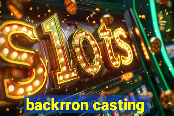 backrron casting